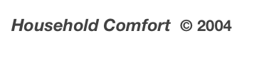 Household Comfort  © 2004