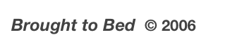 Brought to Bed  © 2006