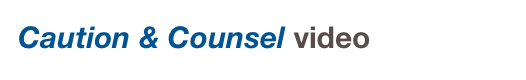 Caution & Counsel video 